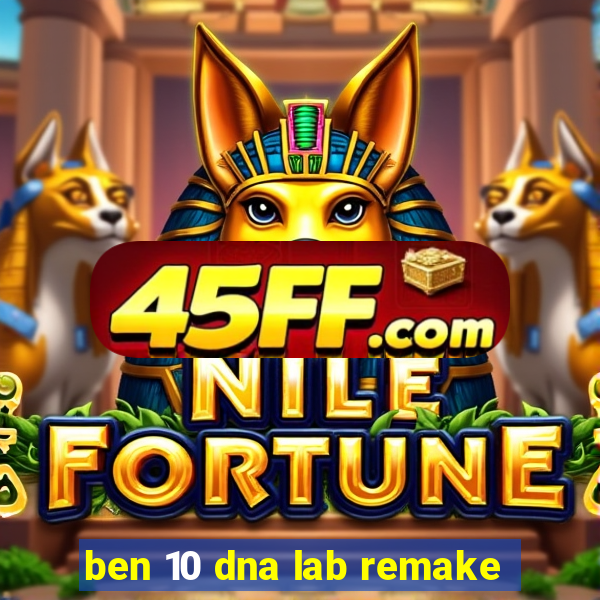 ben 10 dna lab remake